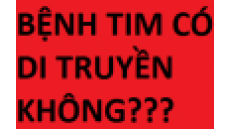 Tư vấn: Bệnh tim có di truyền không?